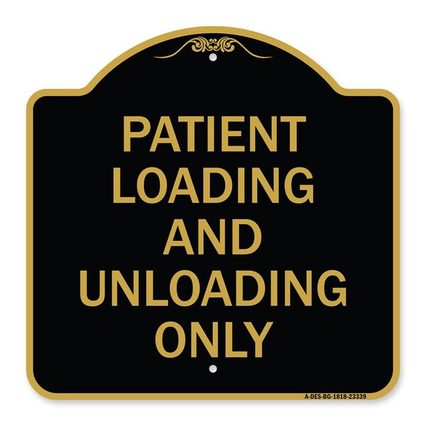 Patient Loading and Unloading Only, Black & Gold Aluminum Sign, 18" x 18", BG-1818-23339
